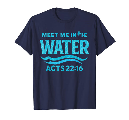 Meet Me in The Water Bible Verse Jesus God Funny Quote T-Shirt