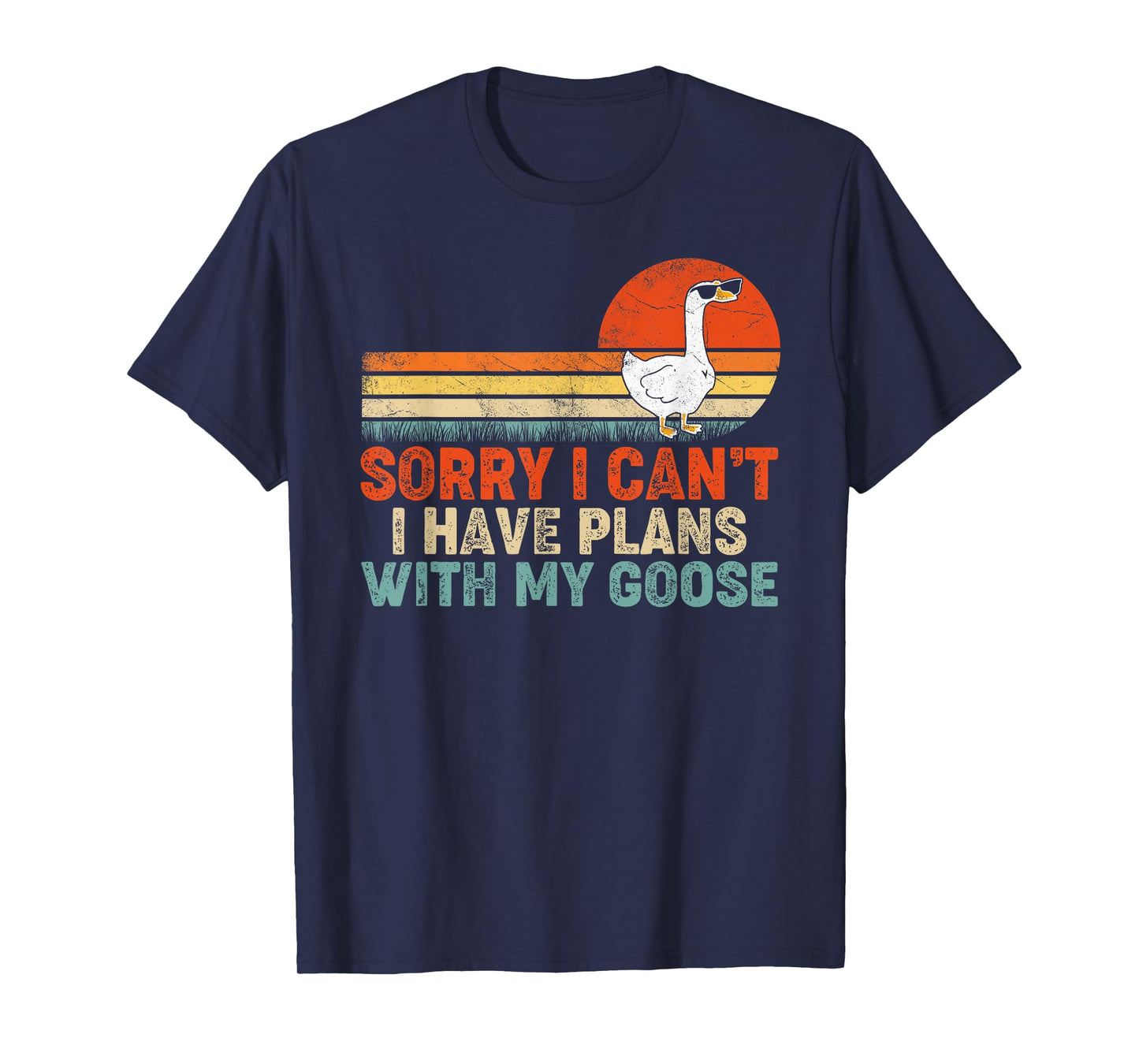 Funny Goose Sorry I Can't I Have Plans With My Goose T-Shirt
