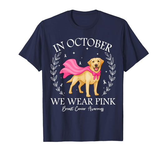 in October We Wear Pink Labrador Retriever Breast Cancer Dog T-Shirt
