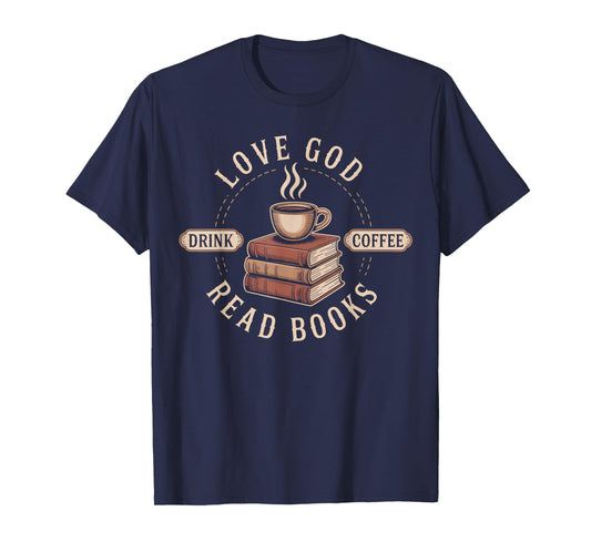 Love God Drink Coffee Read Books Lovers Vintage Christian T-Shirt