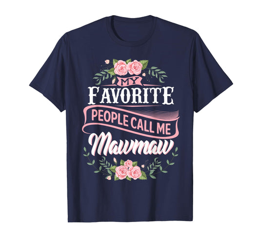My Favorite People Call Me Maw-maw floral mother's day T-Shirt