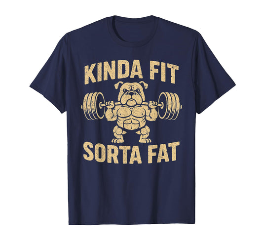 Funny Gym Weightlifting Bulldog Kinda Fit Sorta Fat T-Shirt