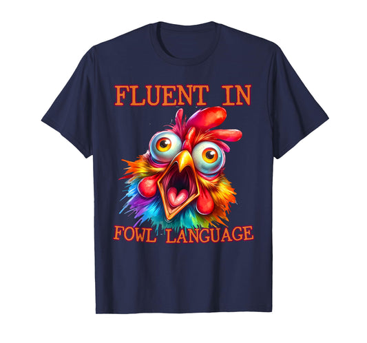 I'm Fluent In Fowl Language Funny Chicken lady T-Shirt
