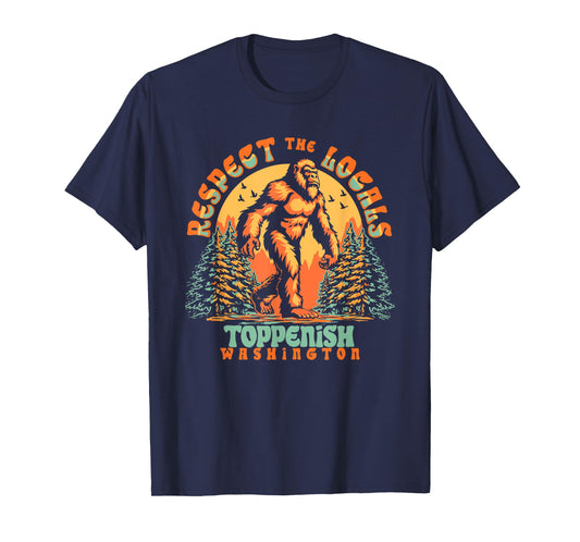 Toppenish Washington Respect the Locals Bigfoot PNW T-Shirt
