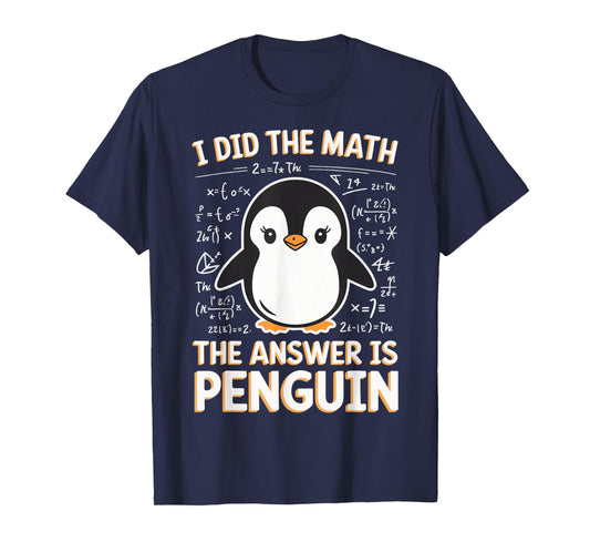 I Did The Math The Answer Is Penguin T-Shirt