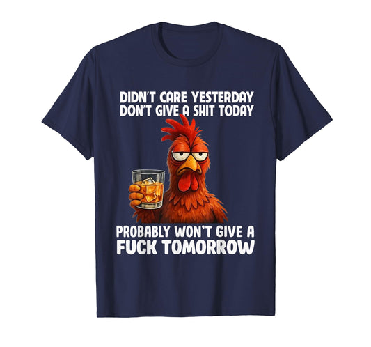 Didn’t Care Yesterday Don’t Give A Shit Today Probably T-Shirt
