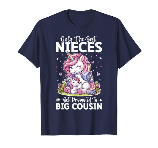 Only Best Nieces Get Promoted To a Big Cousin Cute Unicorn T-Shirt