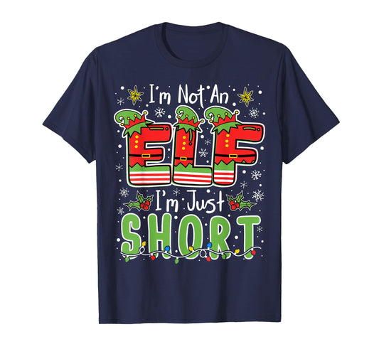 Im Not An Elf Just Short Funny Christmas Xmas Men Women Kids T-Shirt