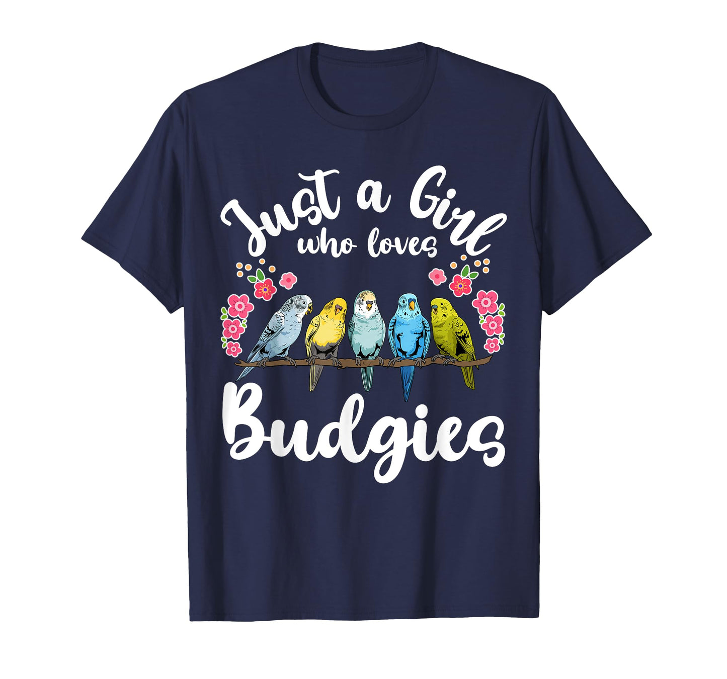 Budgie Budgerigar Birds Just a Girl Who Loves Budgies T-Shirt