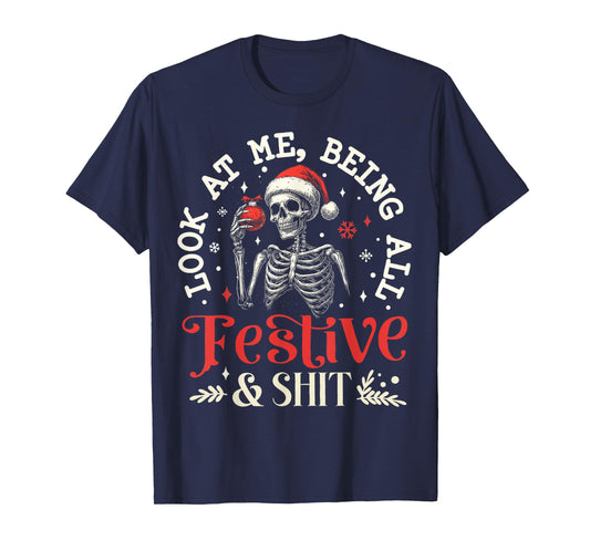 Look at Me Being All Festive And Shit Xmas Funny Skeleton T-Shirt