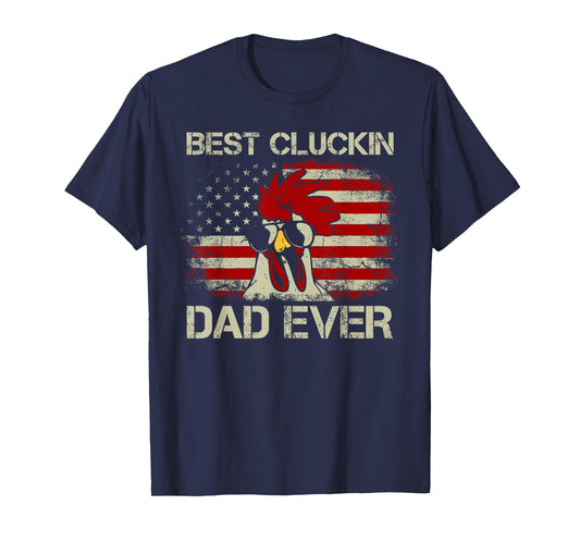 Best Cluckin Dad Ever American Flag Chicken Dad 4th of July T-Shirt