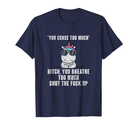 You Curse Too Much Bitch Sarcasm Unicorn Sarcastic Grunge T-Shirt
