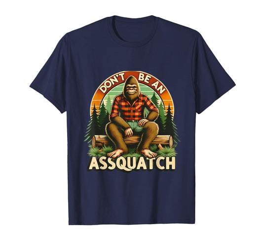 Don't Be An Assquatch Funny Sasquatch T-Shirt