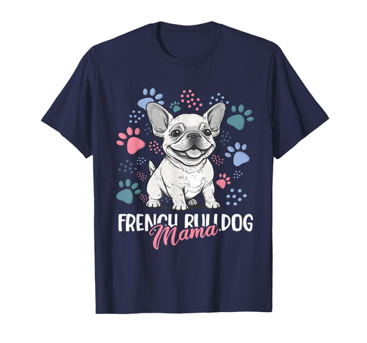 French Bulldog Mama Frenchie Dog Mom T-Shirt for Men Women