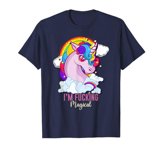 I'm Fucking Magical Funny Unicorn Magic Adult Humor Rainbow T-Shirt