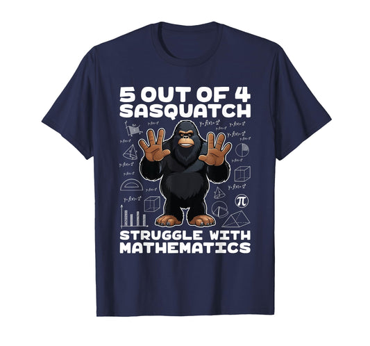 5 Out Of 4 Sasquatch Struggle With Mathematics Bigfoot Math T-Shirt