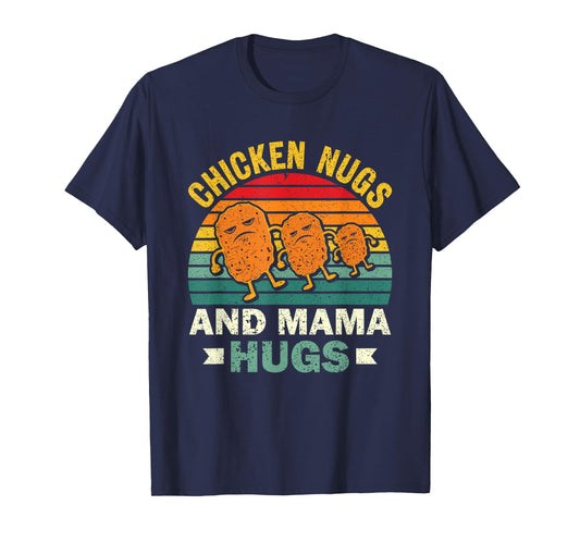 Chicken Nugs And Mama Hugs Funny Chicken Nuggets Lovers T-Shirt