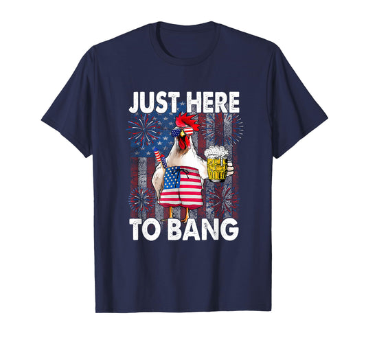 Just here to bang Chicken 4th of July US Flag Firecrackers T-Shirt