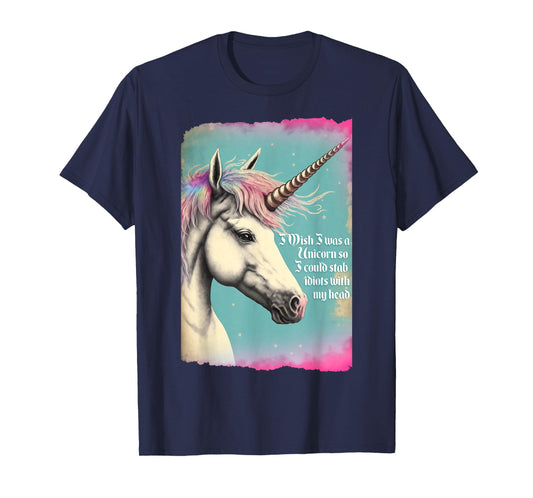 Unicorn Wish I Was Unicorn So I Could Stab Idiots With Horn T-Shirt