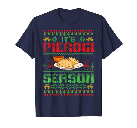 It's Pierogi Season - Polish Food Ugly Christmas Pierogi T-Shirt