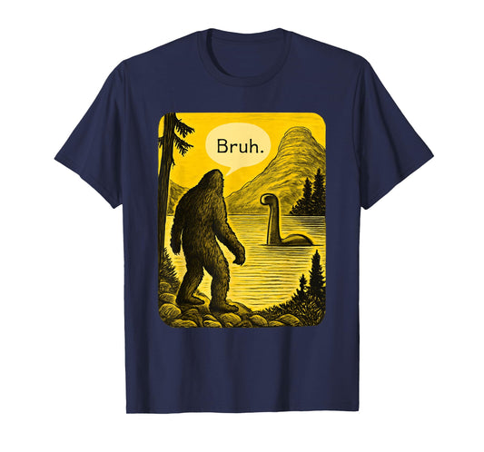Bigfoot Loch Ness Bruh Funny Saying Sasquatch Men Women Kids T-Shirt