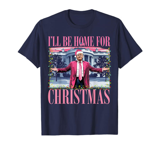 I'll Be Home For Christmas Santa Funny Trump Xmas Pajamas T-Shirt