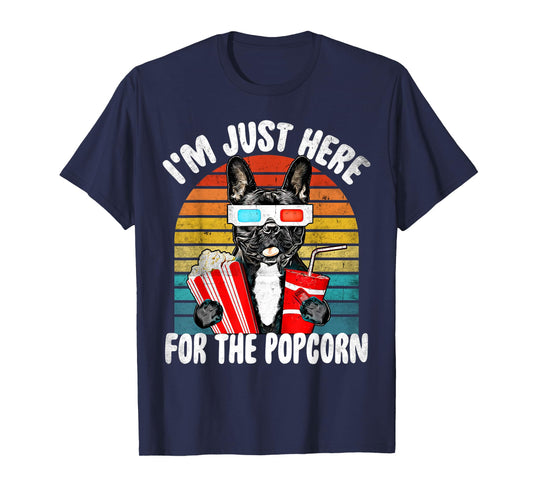 Just Here For The Popcorn Frenchie Dog - Party Movie Quote T-Shirt