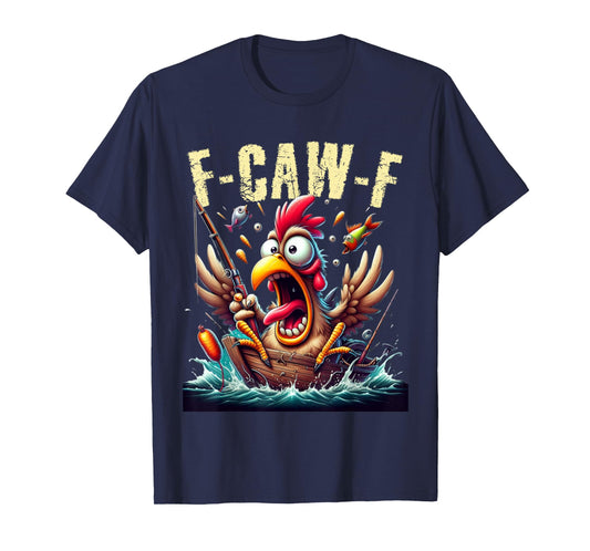 Fishing F-CAW-F Funny Chicken Scream Humor T-Shirt