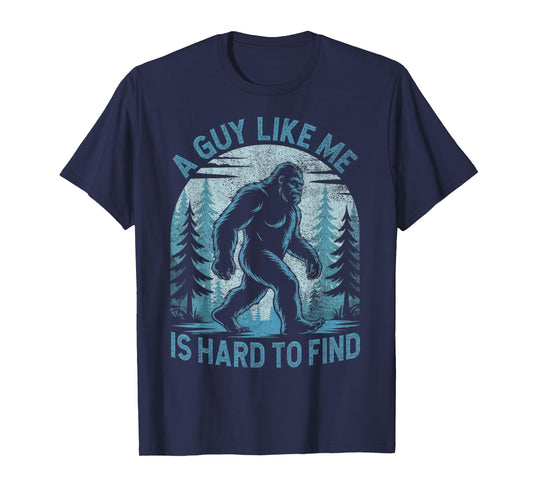 A Guy Like Me Is Hard To Find Forest Bigfoot Funny Men T-Shirt