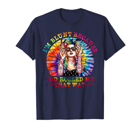I'm Blunt Because God Rolled Me That Way Hippie T-Shirt