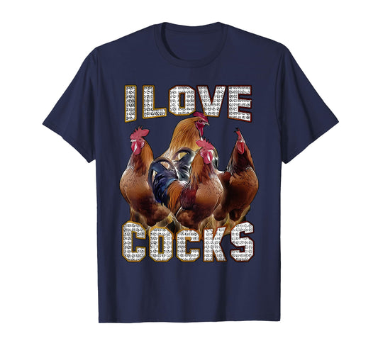 I Love Cocks Funny Roosters Meme Chicken Lovers T-Shirt