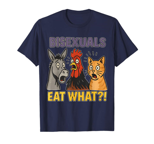 Bisexuals Eat What Cat Chicken Donkey Funny Meme Cute T-Shirt