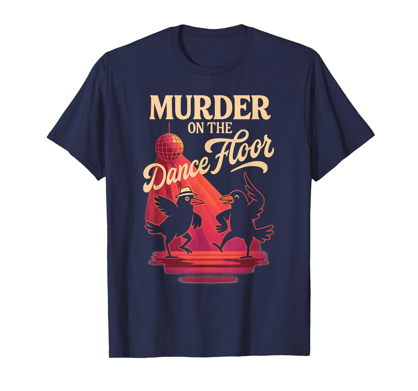 Murder On The Dance Floor Funny Crow Dancing Disco T-Shirt