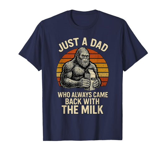 Just Dad Big foot Dad Always Came Back With Milk Retro T-Shirt
