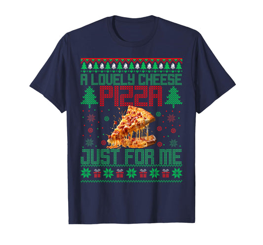 Home A Lovely Cheese Pizza Just For Me Alone Christmas Xmas T-Shirt