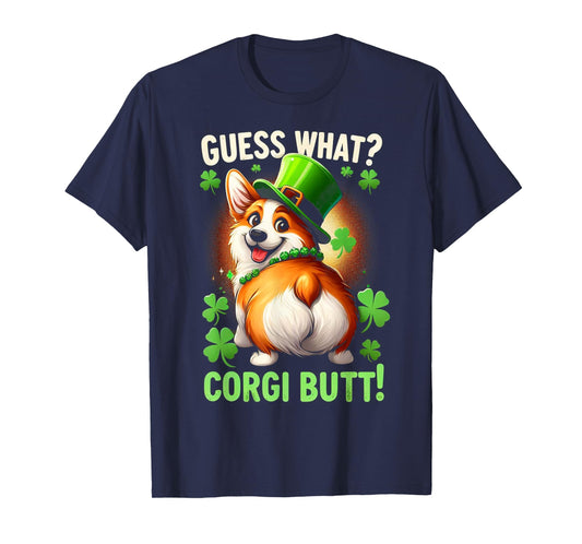 Guess What? Corgi Butt! Funny St Patricks Day Corgi Funny T-Shirt