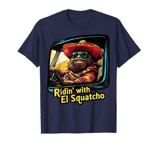 Ridin' with El Squatcho – Western Bigfoot Funny Sasquatch T-Shirt