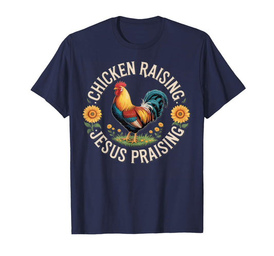 Chicken Raising & Jesus Praising T-Shirt