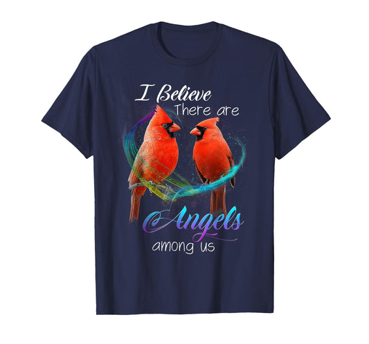 Cardinal Bird I Believe There Are Angels Among Us T Shirt T-Shirt