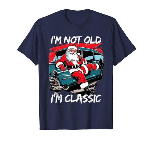 I'm Not Old I'm Classic Santa Car Christmas retro cool funny T-Shirt