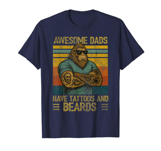 Awesome Dads Have Tattoos and Beards Funny Bigfoot Dad T-Shirt