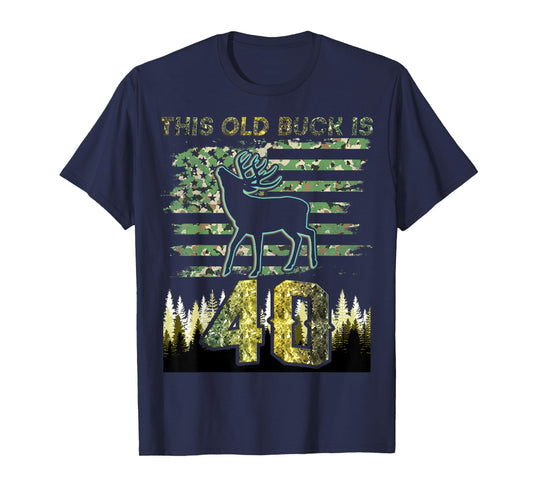 This Old Buck Is 40: 40 Old Deer Hunter 40th Birthday Deer T-Shirt