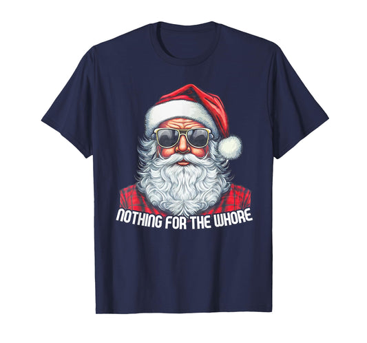 Nothing For You Whore Funny Santa Claus Christmas Vintage T-Shirt