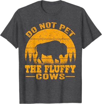 Do Not Pet The Fluffy Cows, Bison Retro Vintage T-Shirt