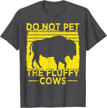 Do Not Pet The Fluffy Cows, Bison Retro Vintage T-Shirt