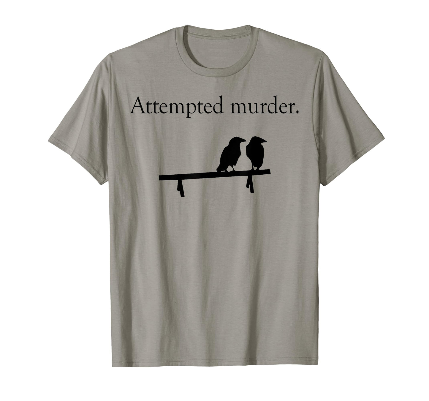 Attempted Murder Bird T-Shirt