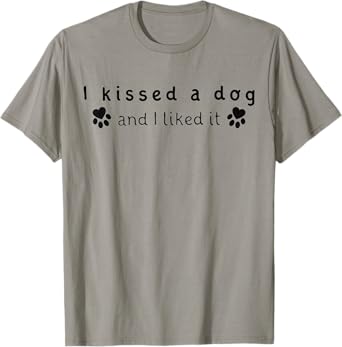 I Kissed A Dog And I Liked It T-Shirt Dog Lovers Shirt Men Women Girls Kids T-Shirt