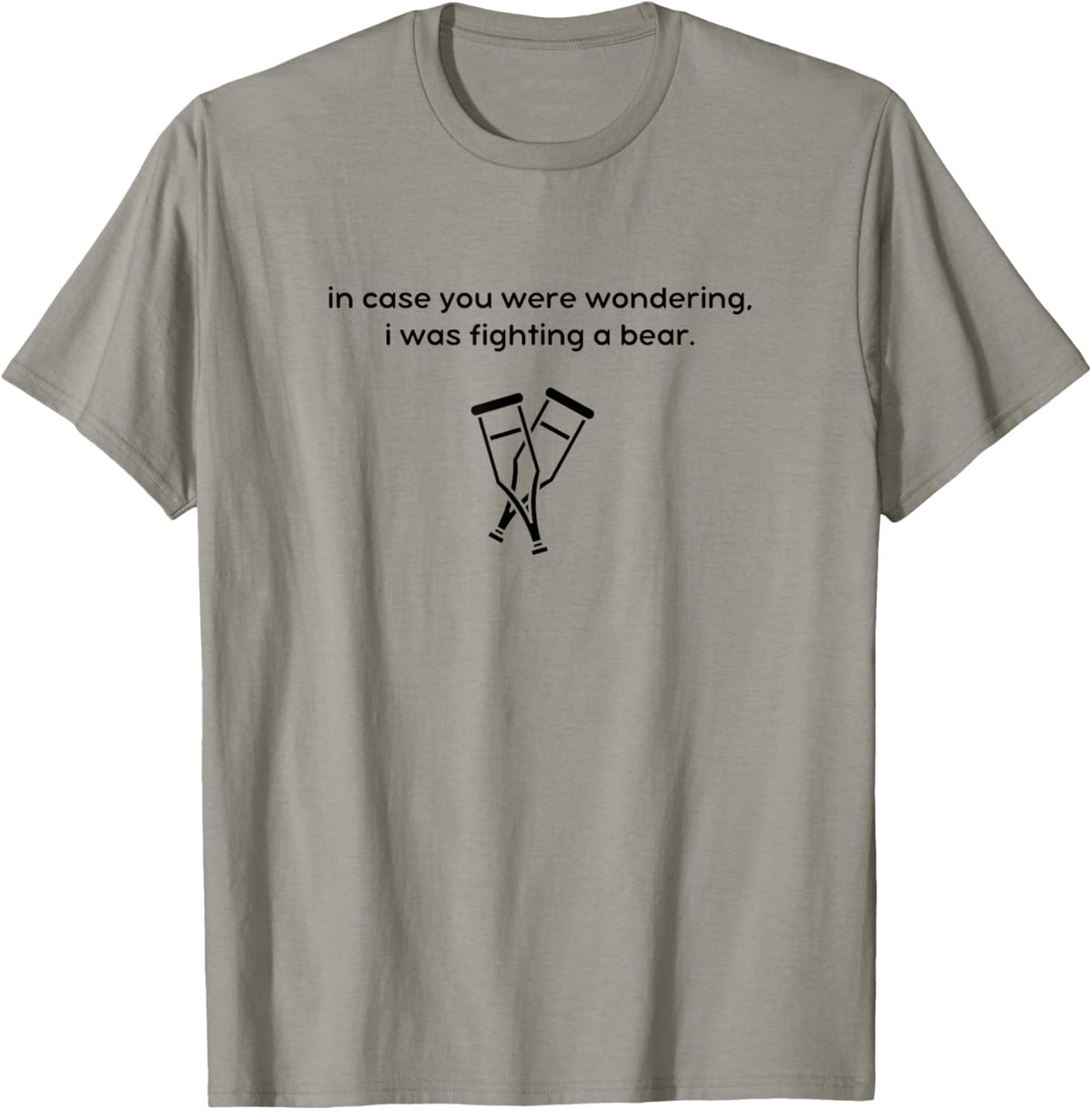 I Was Fighting a Bear - Injury Recovery, Broken Leg Ankle T-Shirt