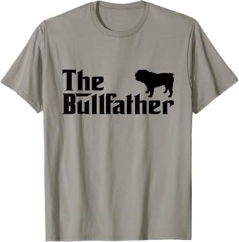 The Bullfather Dog Dad Owner Pet Lovers Funny Bulldog Dad Men Women Kids T-Shirt