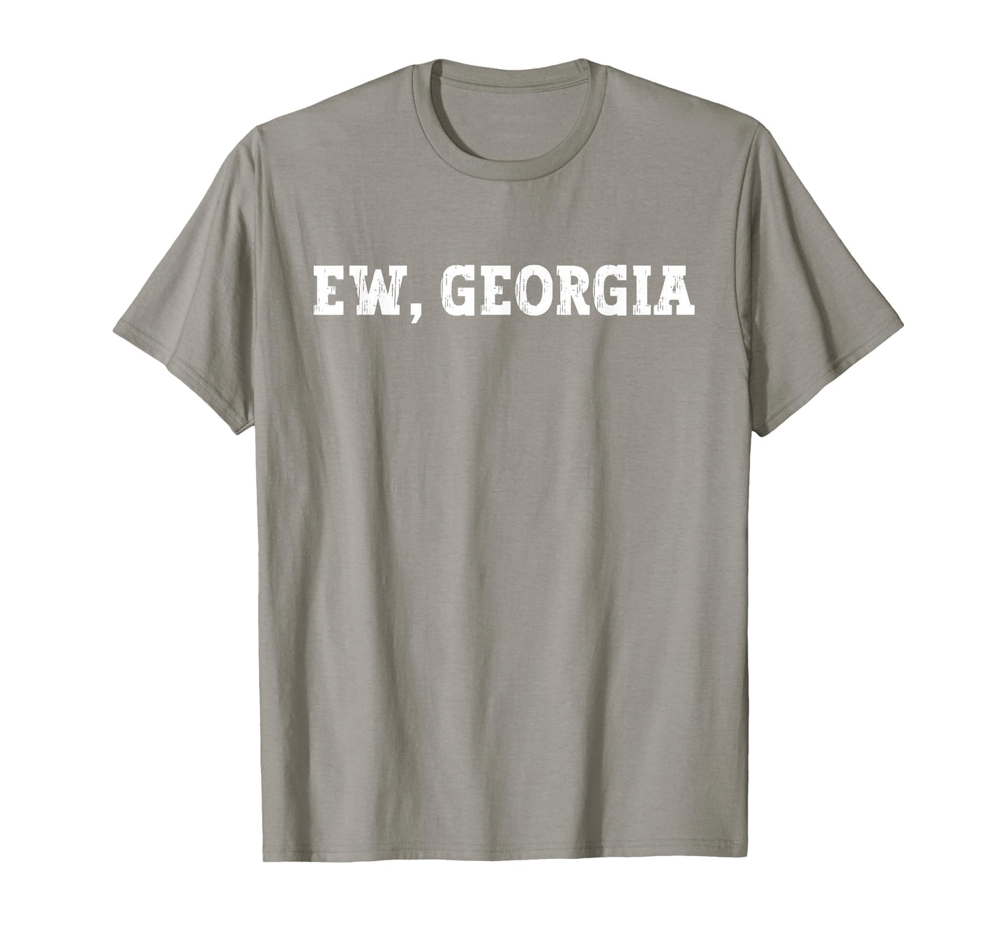 Funny Ew Georgia, FCK Georgia, I Hate Georgia T-Shirt